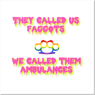 They Called Us Faggots - We Called Them Ambulances Posters and Art